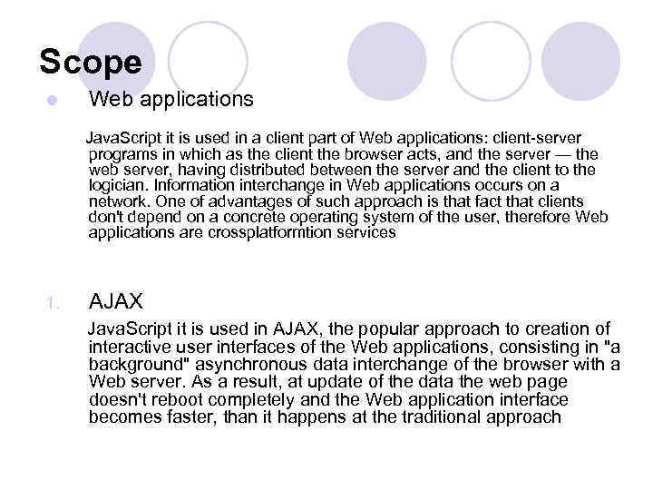 Scope l Web applications Java. Script it is used in a client part of