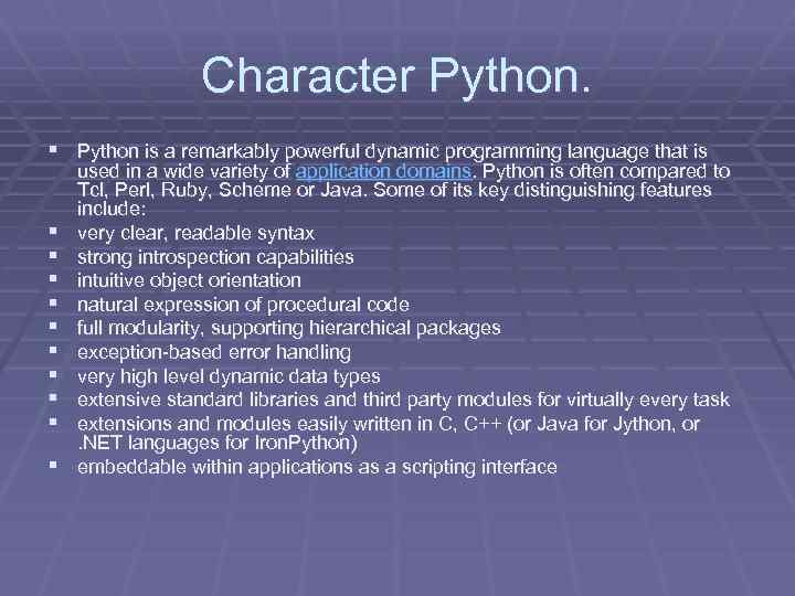 Character Python. § Python is a remarkably powerful dynamic programming language that is §
