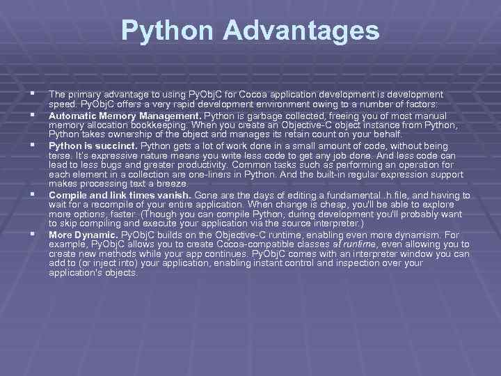 Python Advantages § § § The primary advantage to using Py. Obj. C for