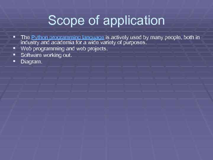 Scope of application § The Python programming language is actively used by many people,