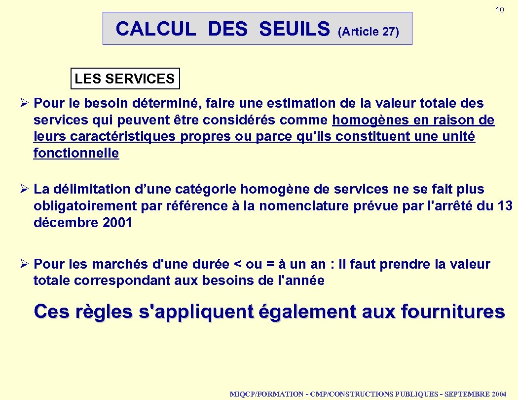 10 CALCUL DES SEUILS (Article 27) LES SERVICES Ø Pour le besoin déterminé, faire