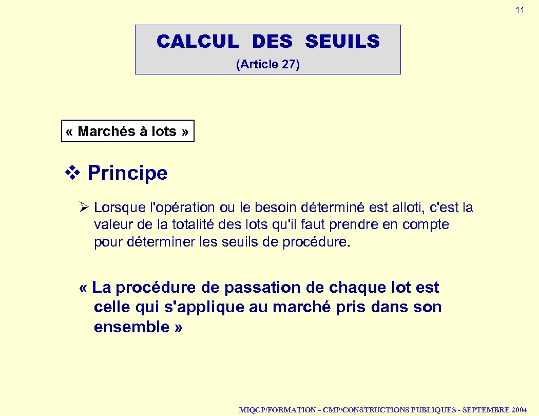 11 CALCUL DES SEUILS (Article 27) « Marchés à lots » v Principe Ø