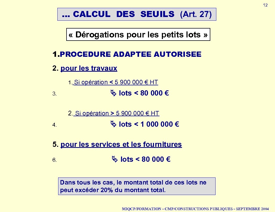 12 … CALCUL DES SEUILS (Art. 27) « Dérogations pour les petits lots »