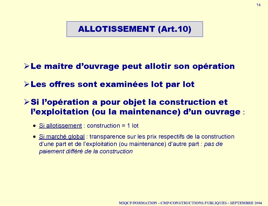 14 ALLOTISSEMENT (Art. 10) Ø Le maître d’ouvrage peut allotir son opération Ø Les