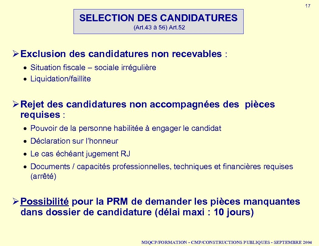 17 SELECTION DES CANDIDATURES (Art. 43 à 56) Art. 52 Ø Exclusion des candidatures
