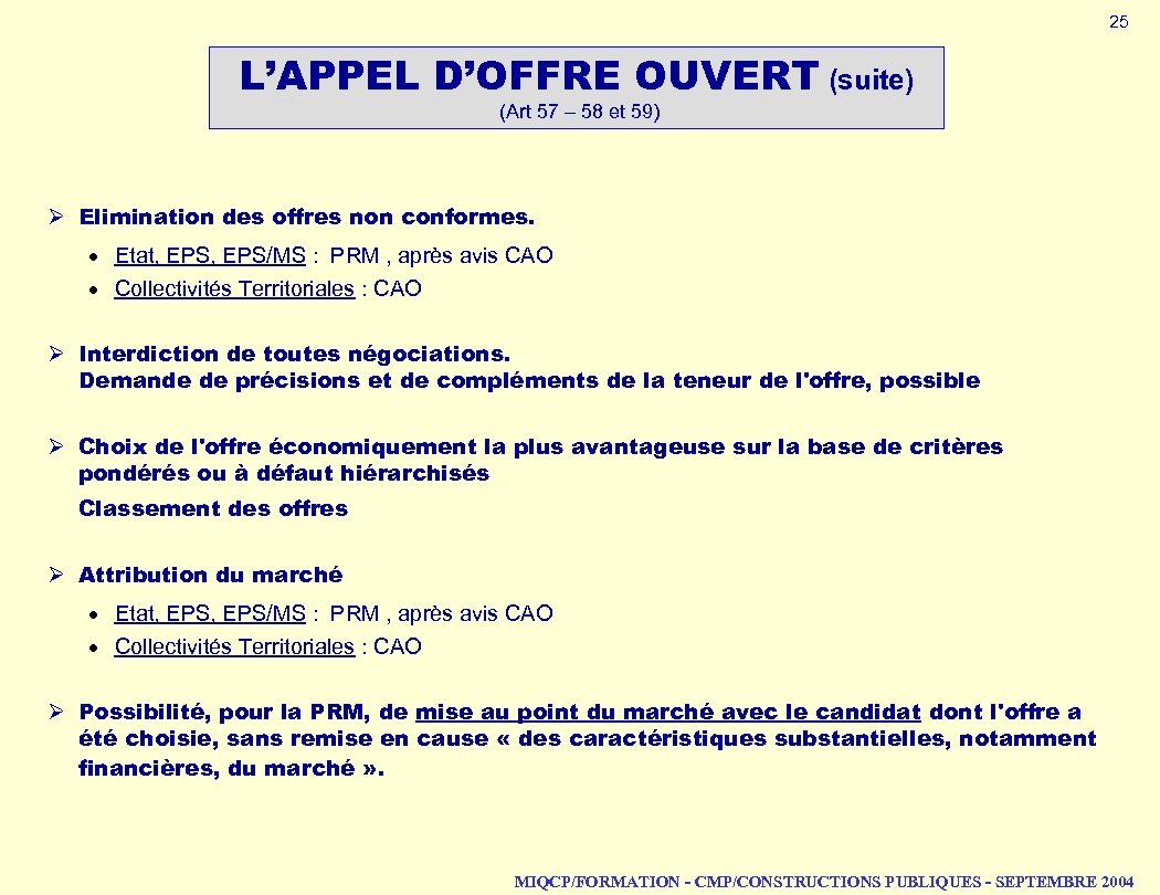 25 L’APPEL D’OFFRE OUVERT (suite) (Art 57 – 58 et 59) Ø Elimination des