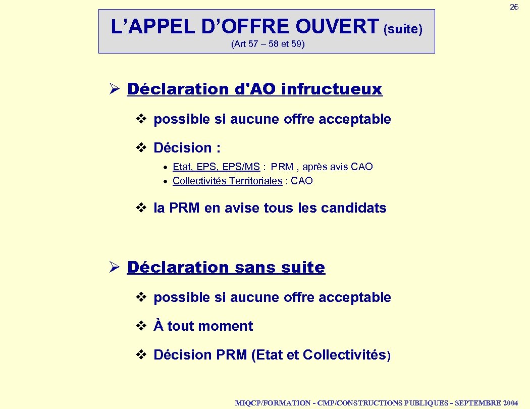 26 L’APPEL D’OFFRE OUVERT (suite) (Art 57 – 58 et 59) Ø Déclaration d'AO