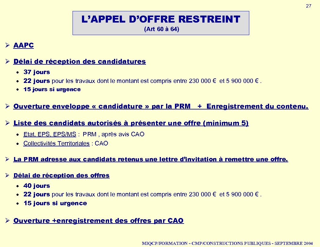 27 L’APPEL D’OFFRE RESTREINT (Art 60 à 64) Ø AAPC Ø Délai de réception