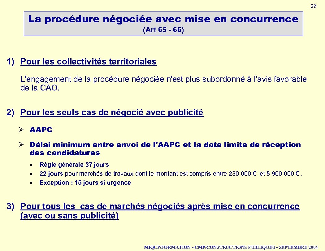29 La procédure négociée avec mise en concurrence (Art 65 - 66) 1) Pour