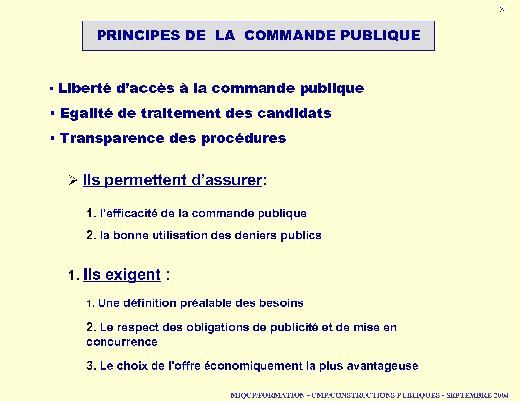 3 PRINCIPES DE LA COMMANDE PUBLIQUE § Liberté d’accès à la commande publique §