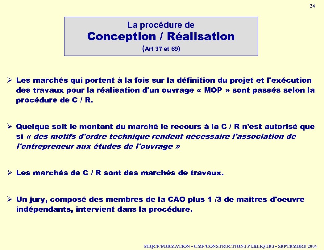 34 La procédure de Conception / Réalisation (Art 37 et 69) Ø Les marchés