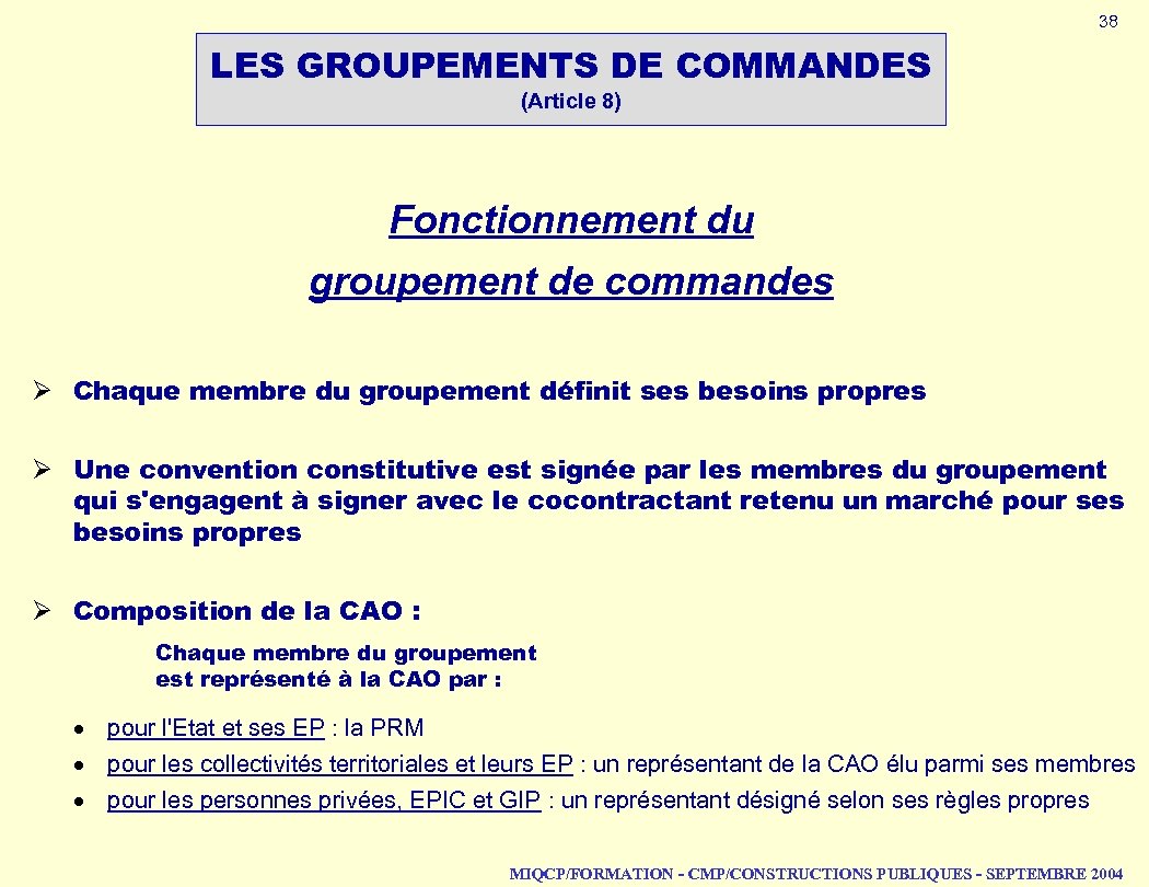 38 LES GROUPEMENTS DE COMMANDES (Article 8) Fonctionnement du groupement de commandes Ø Chaque