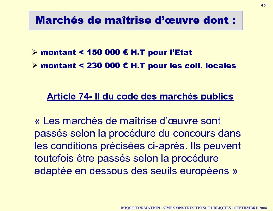 45 Marchés de maîtrise d’œuvre dont : Ø montant < 150 000 € H.