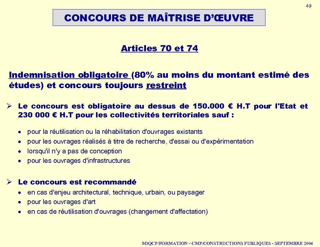 49 CONCOURS DE MAÎTRISE D’ŒUVRE Articles 70 et 74 Indemnisation obligatoire (80% au moins
