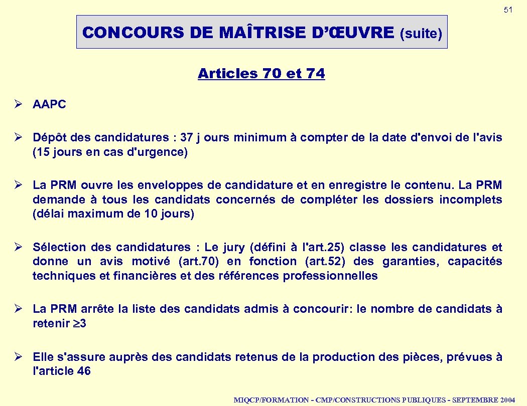 51 CONCOURS DE MAÎTRISE D’ŒUVRE (suite) Articles 70 et 74 Ø AAPC Ø Dépôt