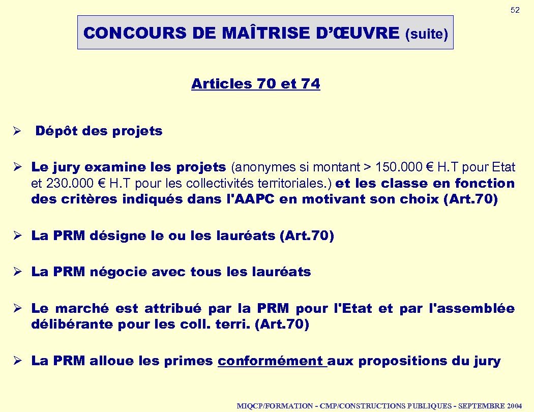 52 CONCOURS DE MAÎTRISE D’ŒUVRE (suite) Articles 70 et 74 Ø Dépôt des projets