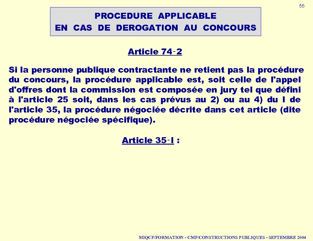 55 PROCEDURE APPLICABLE EN CAS DE DEROGATION AU CONCOURS Article 74‑ 2 Si la