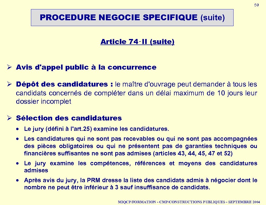 59 PROCEDURE NEGOCIE SPECIFIQUE (suite) Article 74‑II (suite) Ø Avis d'appel public à la
