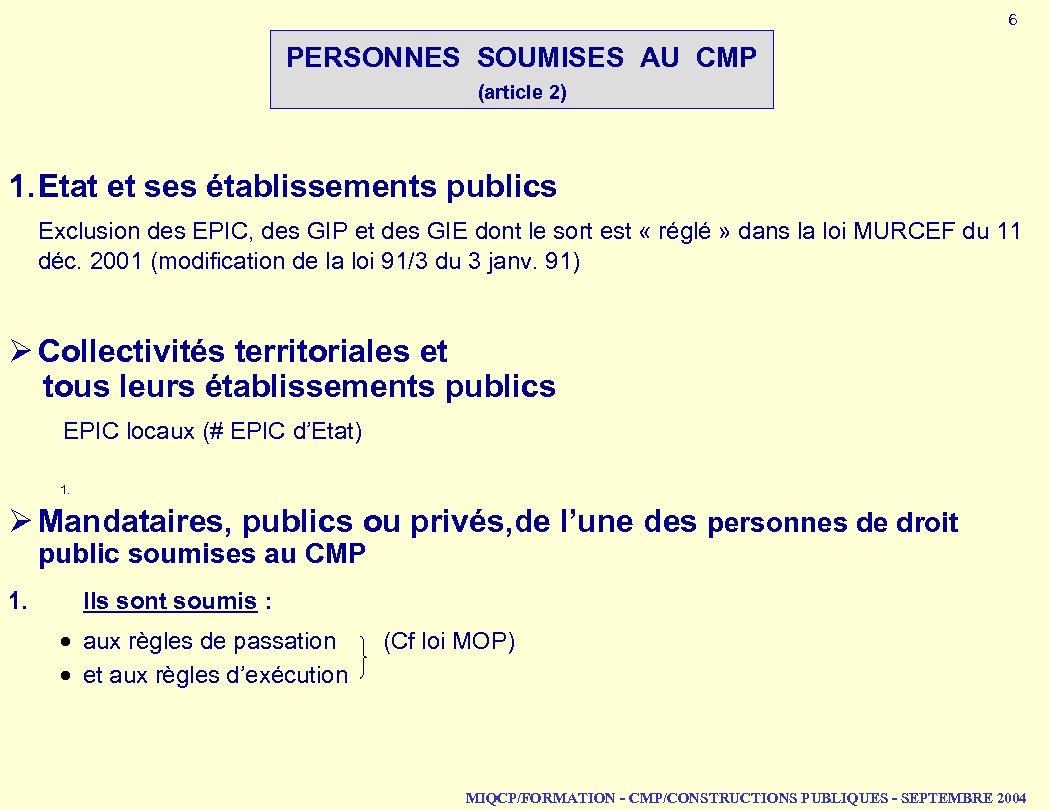 6 PERSONNES SOUMISES AU CMP (article 2) 1. Etat et ses établissements publics Exclusion