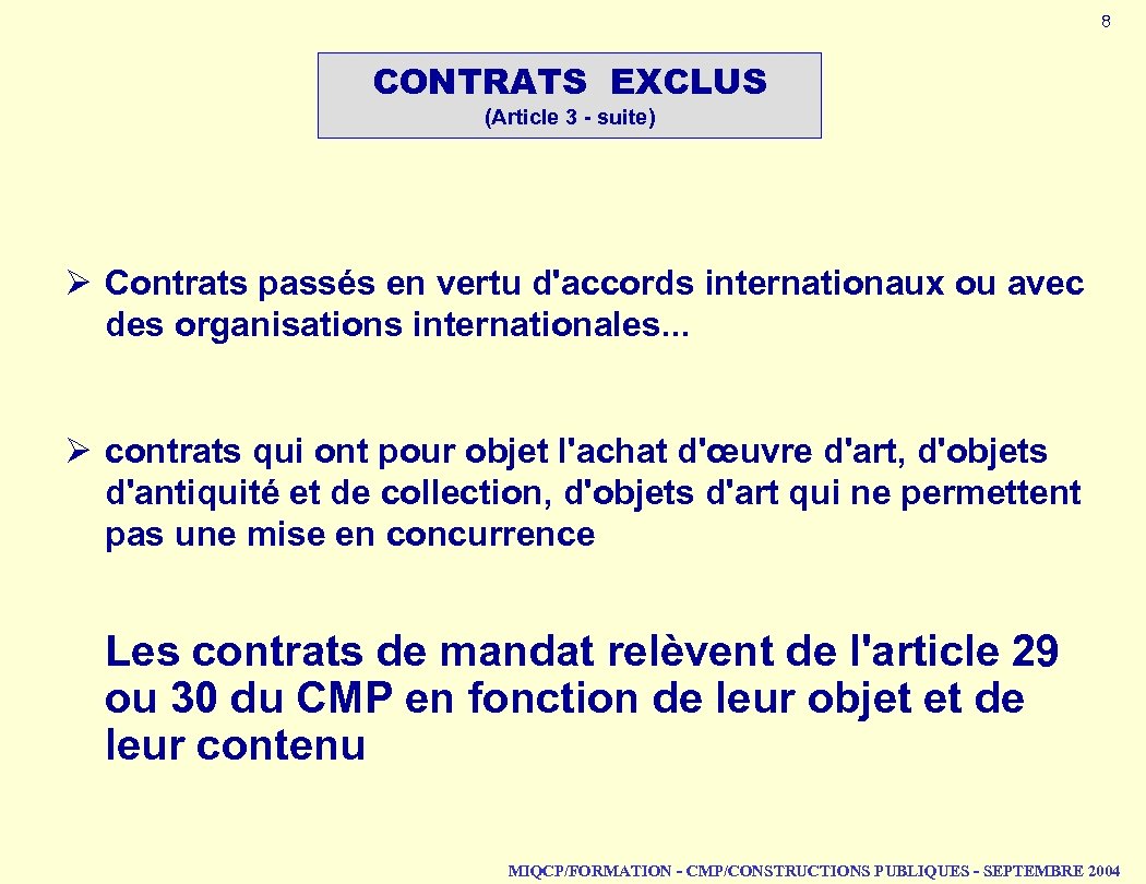 8 CONTRATS EXCLUS (Article 3 - suite) Ø Contrats passés en vertu d'accords internationaux
