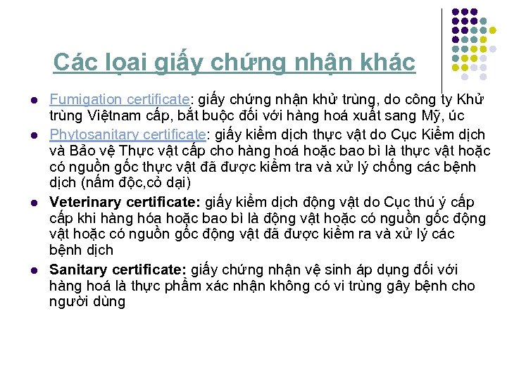 Các lọai giấy chứng nhận khác l l Fumigation certificate: giấy chứng nhận khử