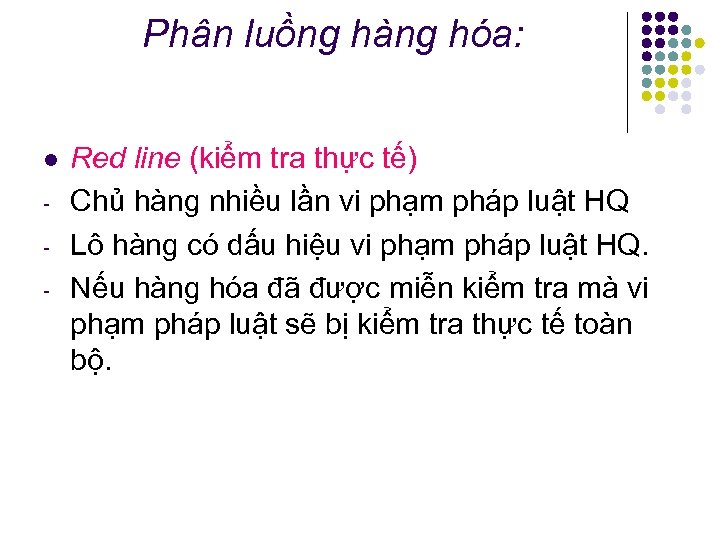 Phân luồng hàng hóa: l Red line (kiểm tra thực tế) Chủ hàng nhiều