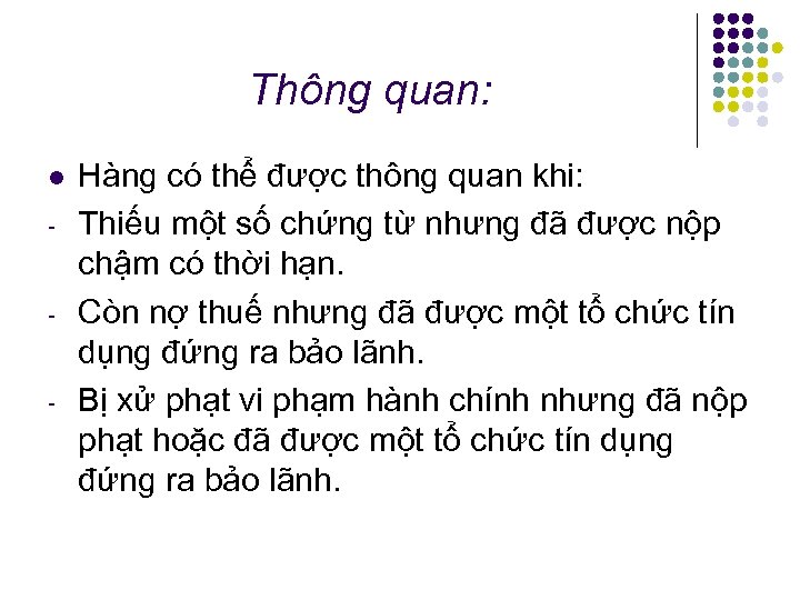 Thông quan: l Hàng có thể được thông quan khi: Thiếu một số chứng