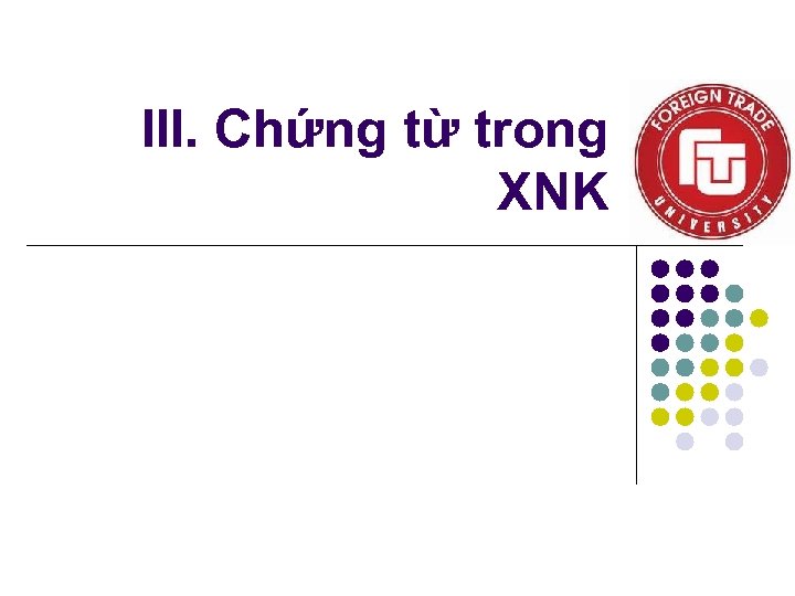 III. Chứng từ trong XNK 