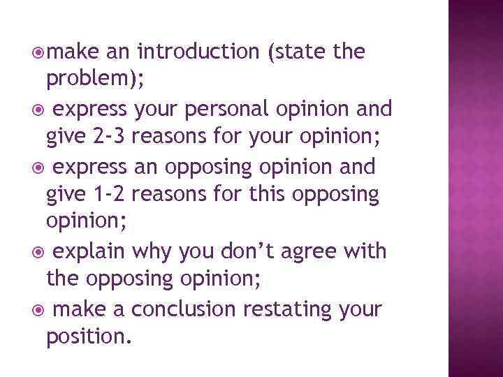  make an introduction (state the problem); express your personal opinion and give 2