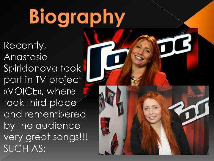 Biography Recently, Anastasia Spiridonova took part in TV project «VOICE» , where took third