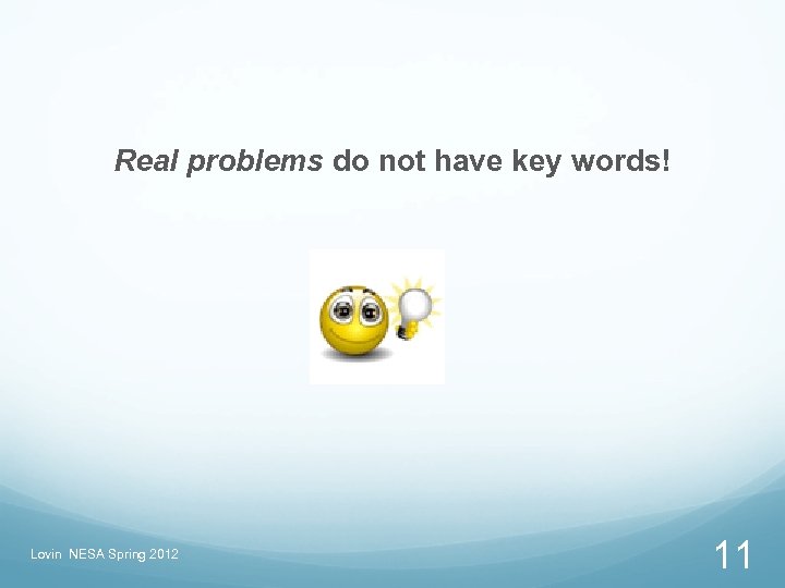 Real problems do not have key words! Lovin NESA Spring 2012 11 