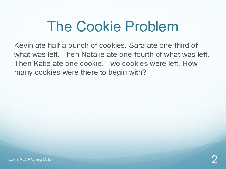 The Cookie Problem Kevin ate half a bunch of cookies. Sara ate one-third of