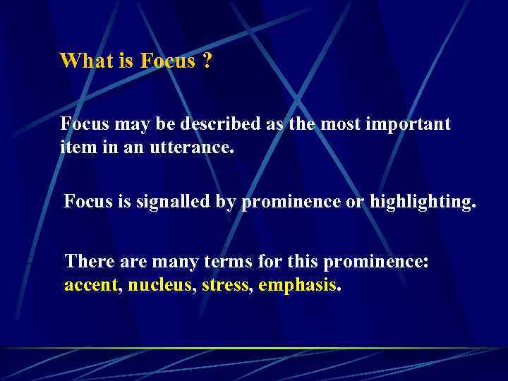 What is Focus ? Focus may be described as the most important item in