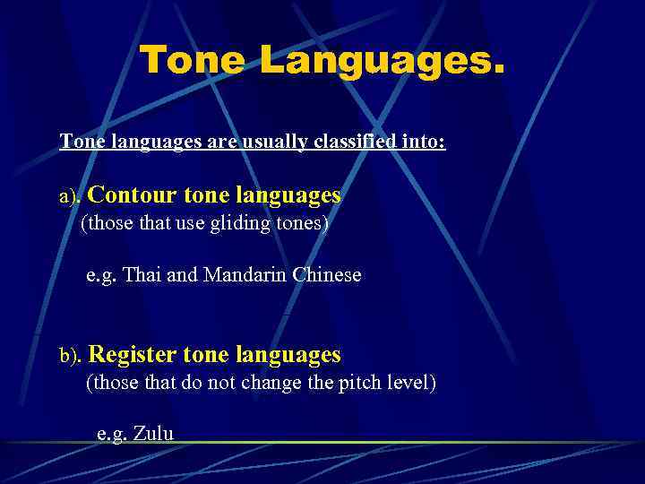 Tone Languages. Tone languages are usually classified into: a). Contour tone languages (those that