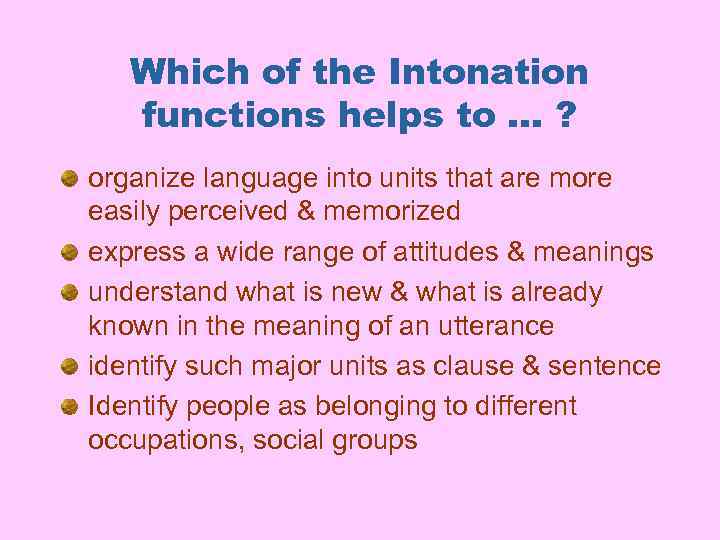 Which of the Intonation functions helps to … ? organize language into units that