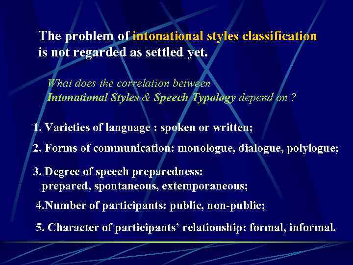 The problem of intonational styles classification is not regarded as settled yet. What does