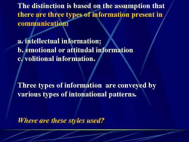 The distinction is based on the assumption that there are three types of information