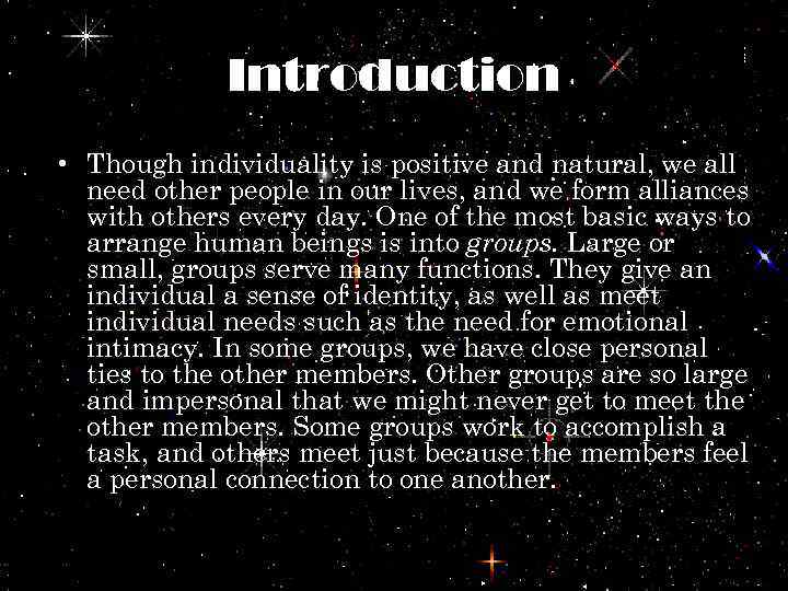 Introduction • Though individuality is positive and natural, we all need other people in