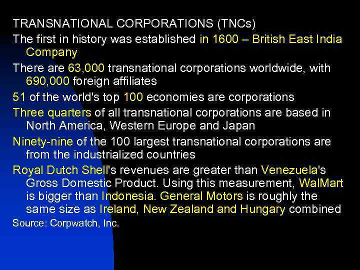 TRANSNATIONAL CORPORATIONS (TNCs) The first in history was established in 1600 – British East