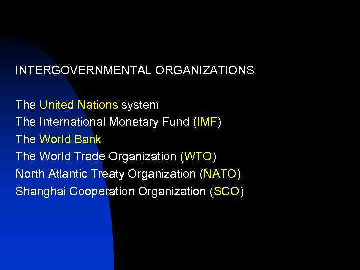 INTERGOVERNMENTAL ORGANIZATIONS The United Nations system The International Monetary Fund (IMF) The World Bank