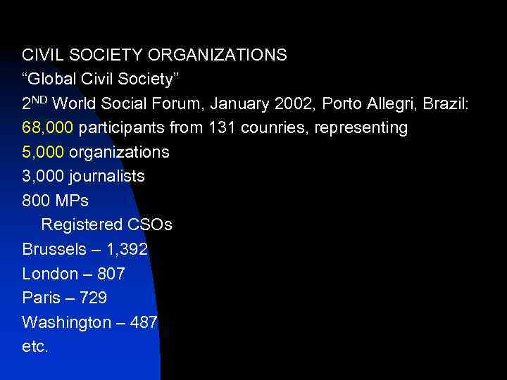 CIVIL SOCIETY ORGANIZATIONS “Global Civil Society” 2 ND World Social Forum, January 2002, Porto