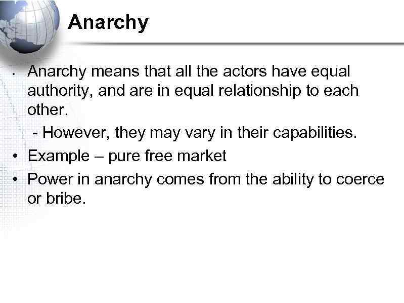 Anarchy means that all the actors have equal authority, and are in equal relationship