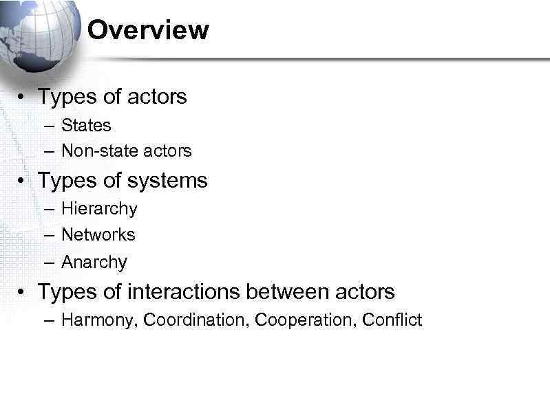 Overview • Types of actors – States – Non-state actors • Types of systems