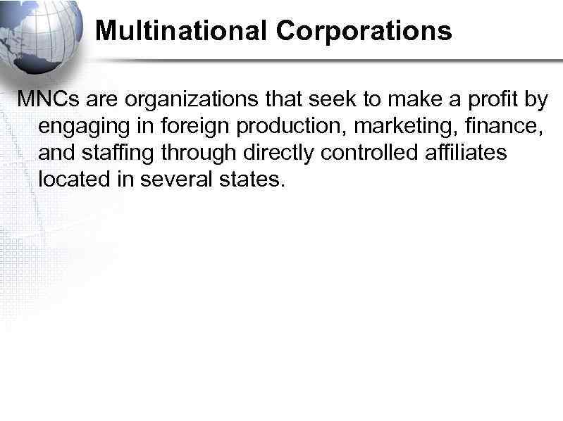 Multinational Corporations MNCs are organizations that seek to make a profit by engaging in