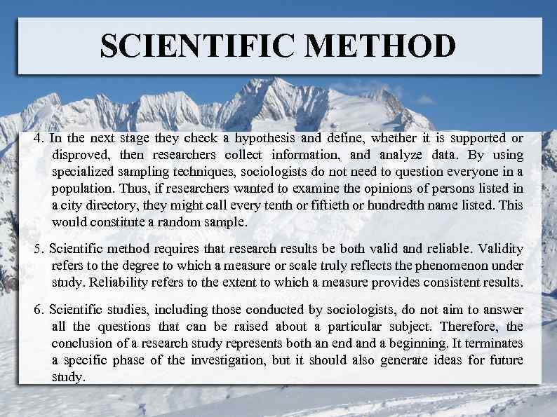 SCIENTIFIC METHOD 4. In the next stage they check a hypothesis and define, whether