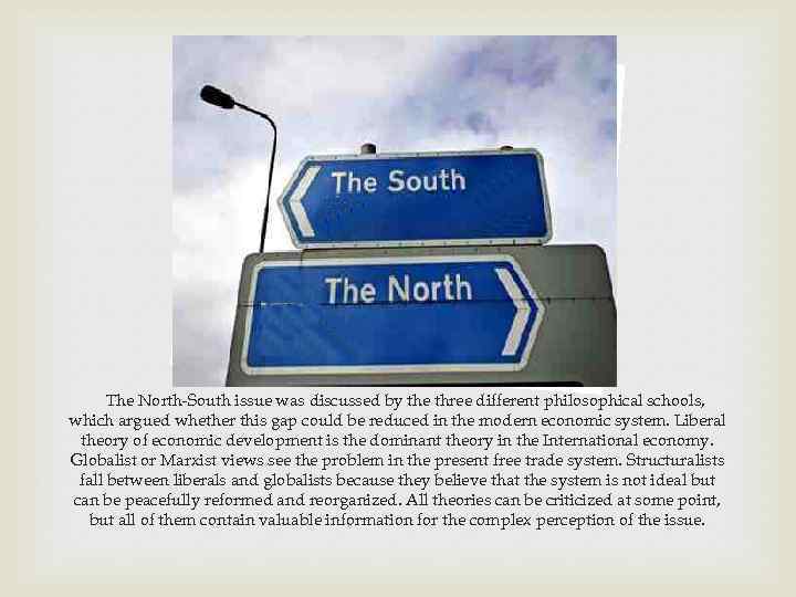  The North-South issue was discussed by the three different philosophical schools, which argued