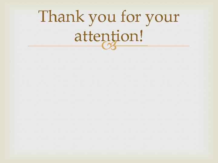 Thank you for your attention! 