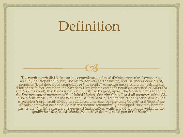 Definition The north–south divide is a socio-economic and political division that exists between the