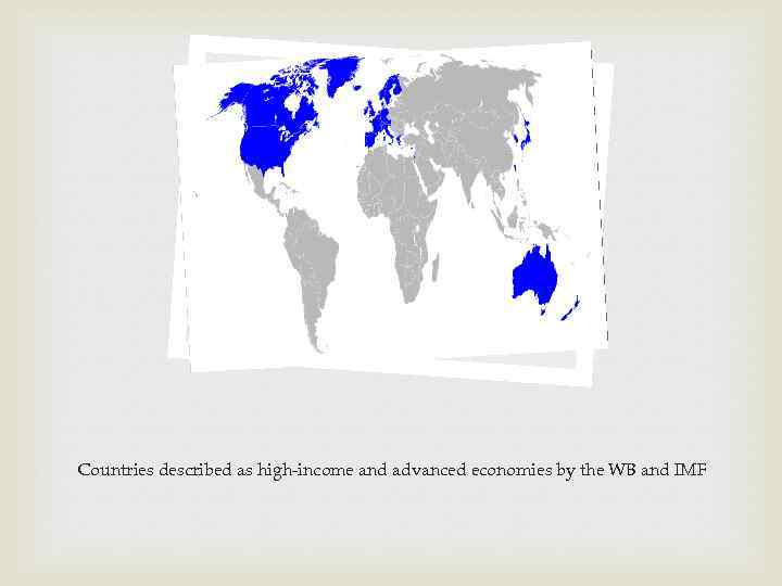  Countries described as high-income and advanced economies by the WB and IMF 