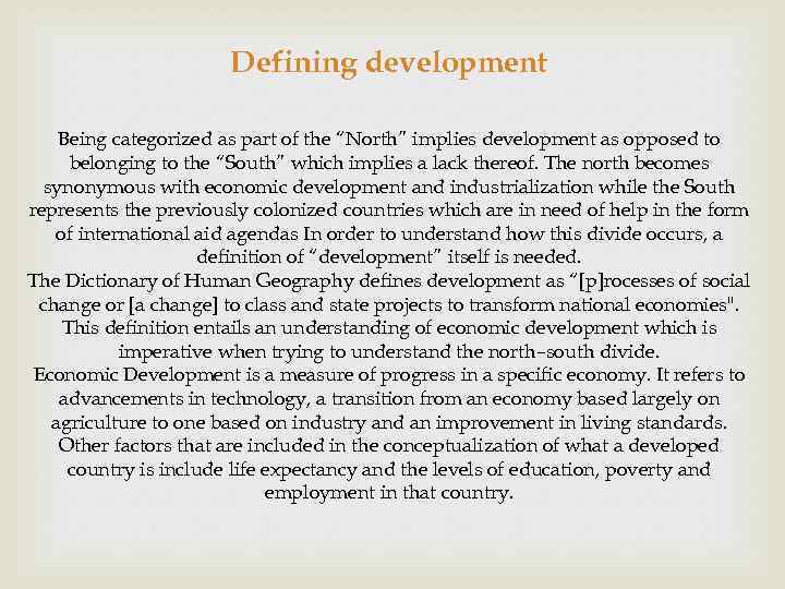 Defining development Being categorized as part of the “North” implies development as opposed to
